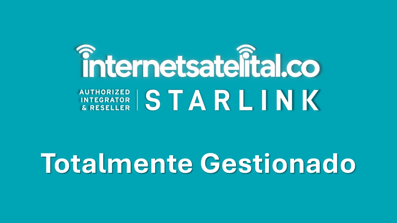 STARLINK INTERNET SATELITAL EMPRESAS (TOTALMENTE GESTIONADO)